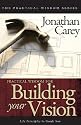 Practical Wisdom for Building Your Vision: Life Principles to Guide You