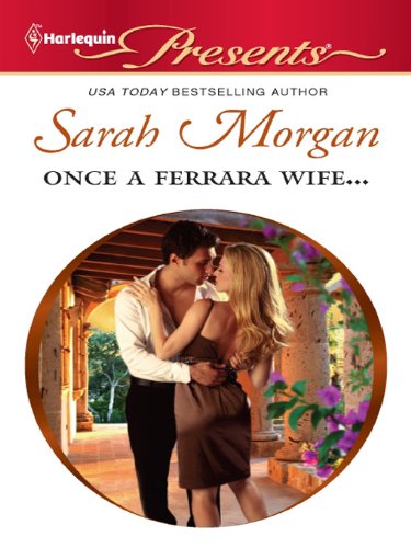Once a Ferrara Wife... (Harlequin Presents)