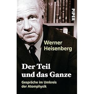 Der Teil und das Ganze: Gespräche im Umkreis der Atomphysik