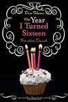 The Year I Turned Sixteen: Rose, Daisy, Laurel, Lily (The Year I Turned 16)