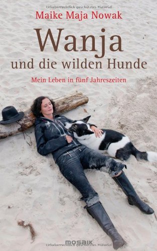 Produkt-Bild: Wanja und die wilden Hunde: Mein Leben in f&uuml;nf Jahreszeiten