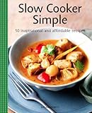 Slow cooker simple : 50 inspirational and affordable recipes