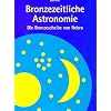 Bronzezeitliche Astronomie: Die Bronzescheibe von Nebra