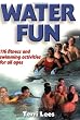 Water Fun: Fitness and Swimming Activities for All Ages: 116 fitness and swimming activities for all ages