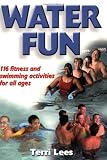 Cheapest Games and Toys, Water Fun: Fitness and Swimming Activities for All Ages: 116 fitness and swimming activities for all ages