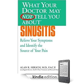 What Your Doctor May Not Tell You About(TM): Sinusitis: Relieve Your Symptoms and Identify the Source of Your Pain