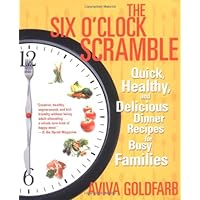 The Six O'Clock Scramble: Quick, Healthy, and Delicious Dinner Recipes for Busy Families