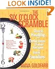 The Six O'Clock Scramble: Quick, Healthy, and Delicious Dinner Recipes for Busy Families