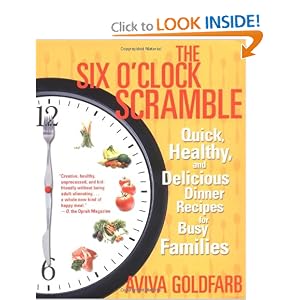 The Six O'Clock Scramble: Quick, Healthy, and Delicious Dinner Recipes for Busy Families