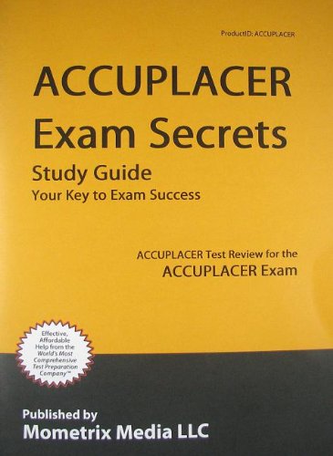 Accuplacer Exam Secrets: Accuplacer Test Review for the Accuplacer Exam