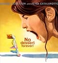 No Dessert Forever!
