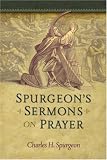 Cover of Spurgeon's Sermons on Prayer by Charles Haddon Spurgeon 1598562177