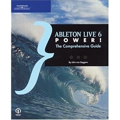 Ableton Live 6 Power!: The Comprehensive Guide
