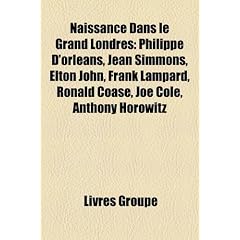 Naissance Dans Le Grand Londres: Philippe D'Orlans, Jean Simmons, Elton John, Frank Lampard, Ronald Coase, Joe Cole, Anthony Horowitz