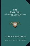 The Boss Girl: A Christmas Story And Other Sketches (1886)