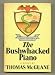 Bushwhacked Piano (Hardcover)