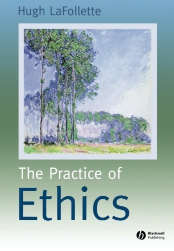 The Practice of Ethics 1st edition by LaFollette, Hugh (2006) Paperback