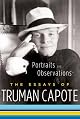 Portraits and Observations: The Essays of Truman Capote