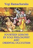 Fourteen Lessons in Yogi Philosophy and Oriental Occultism