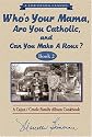 Who s Your Mama, Are You Catholic & Can You Make A Roux? (Book 2): A Cajun / Creole Family Album Cookbook (Louisiana Classic)