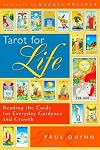 Tarot for Life: Reading the Cards for Everyday Guidance and Growth
