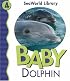 Baby Dolphin (Seaworld Library)