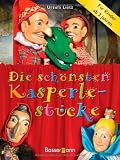 Die sch&ouml;nsten Kasperlest&uuml;cke: f&uuml;r Kinder ab 3 Jahren - Ursula Lietz