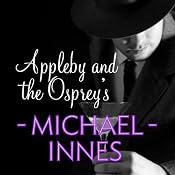 Appleby and the Ospreys: An Inspector Appleby Mystery | [Michael Innes]