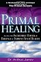 Primal Healing: Access the Incredible Power of Feelings to Improve Your Health