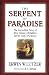 The Serpent of Paradise: The Incredible Story of How Satan's Rebellion Serves God's Purposes