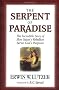 SERPENT OF PARADISE: The Incredible Story of How Satan's Rebellion Serves God's Purposes