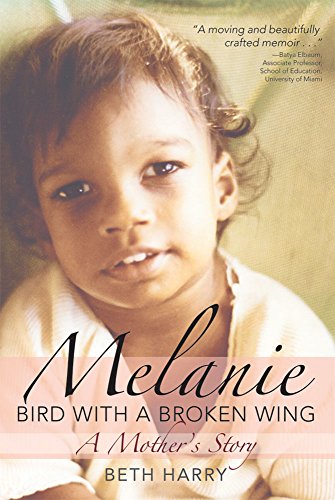 Melanie, Bird with a Broken Wing: A Mother's Story, by Beth Harry Ph.D.