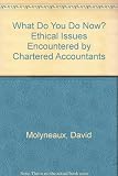 What do you do now? : ethical issues encountered by Chartered Accountants
