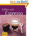 Kaffee und  Espresso (GU K�chenratgeber Relaunch 2006)