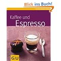 Kaffee und  Espresso (GU K�chenratgeber Relaunch 2006)
