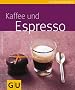 Kaffee und  Espresso (GU K�chenratgeber Relaunch 2006)