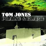 TOM JONES-PRAISE & BLAME