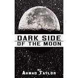 DARK SIDE OF THE MOON ~ Ahmad Taylor