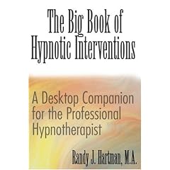 The Big Book of Hypnotic Interventions: A Desktop Companion for the Professional Hypnotherapist