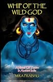 Whip Of The Wild God: A novel on Tantra in Ancient India