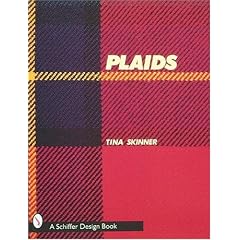 Plaids: A Visual Survey of Pattern Variations (A Schiffer Design Book)