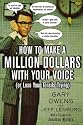 How to Make a Million Dollars with Your Voice