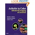 Arthritis in Color: Advanced Imaging of Arthritis by Michael A. Bruno MD, Gary E. Gold, and Timothy J. Mosher