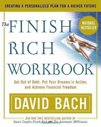 The Finish Rich Workbook: Creating a Personalized Plan for a Richer Future (Get out of debt, Put your dreams in action and achieve Financial Freedom 1st Workbook edition by Bach, David (2003) Paperback