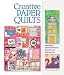 Creative Paper Quilts: Applique, Embellishment, Patchwork, Piecework