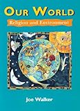 Our world : religion and environment