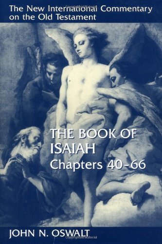 [ THE BOOK OF ISAIAH, CHAPTERS 40 66 (NEW INTERNATIONAL COMMENTARY ON THE OLD TESTAMENT) ] , by Oswalt, John N ( Author) 1998 [ Hardcover ]