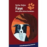 Faye: Mein gro�es kleines Hundelebenvon "Stefan Oetjen"