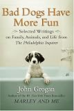 Bad Dogs Have More Fun: Selected Writings on Family, Animals, and Life from The Philadelphia Inquirer