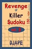 Revenge Of Killer Sudoku : 150 Of All New Puzzles (Volume 3)